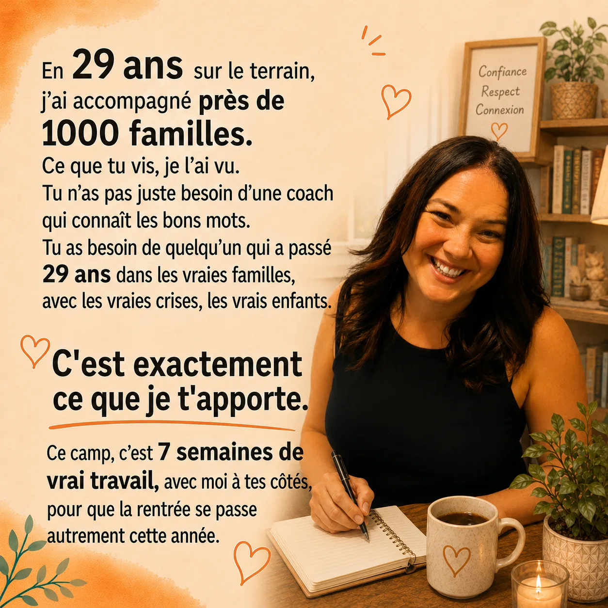 En 29 ans sur le terrain, j'ai accompagné près de 1000 familles. Ce camp, c'est 7 semaines de vrai travail, avec moi à tes côtés, pour que la rentrée se passe autrement cette année.